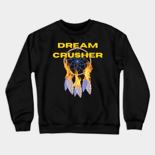 Dream Crusher Crewneck Sweatshirt